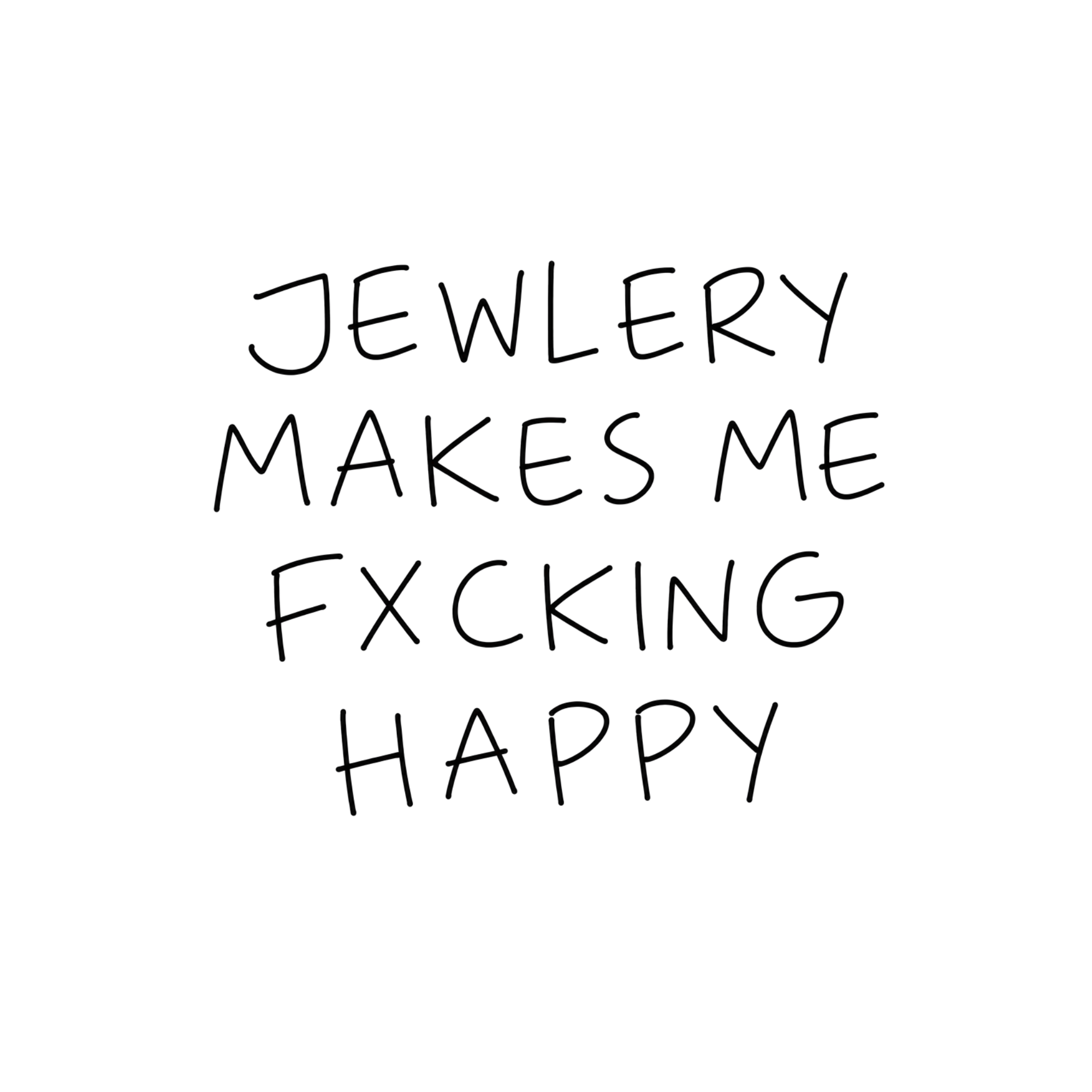 JEWLERY MAKES ME HAPPY