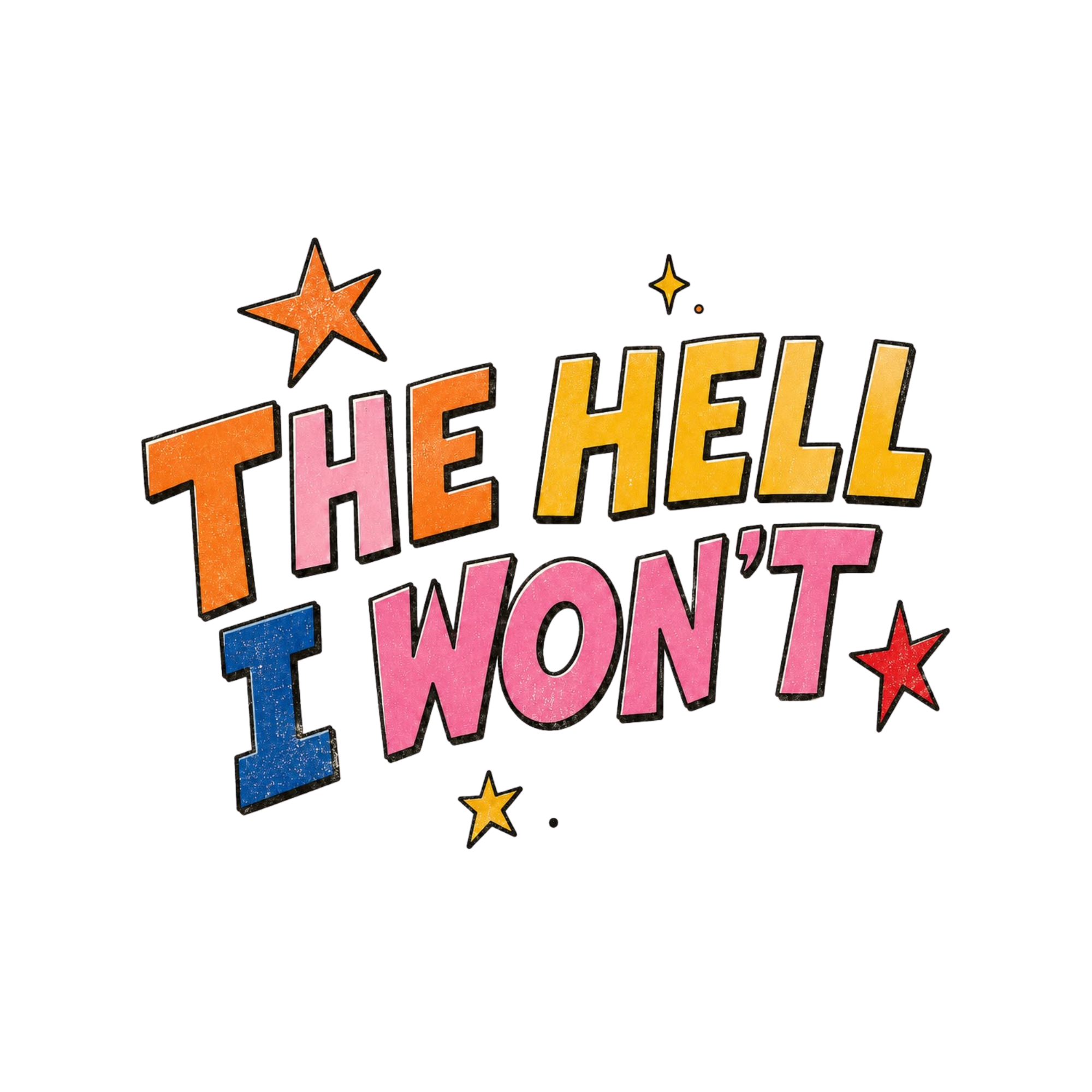 THE HELL I WON`T