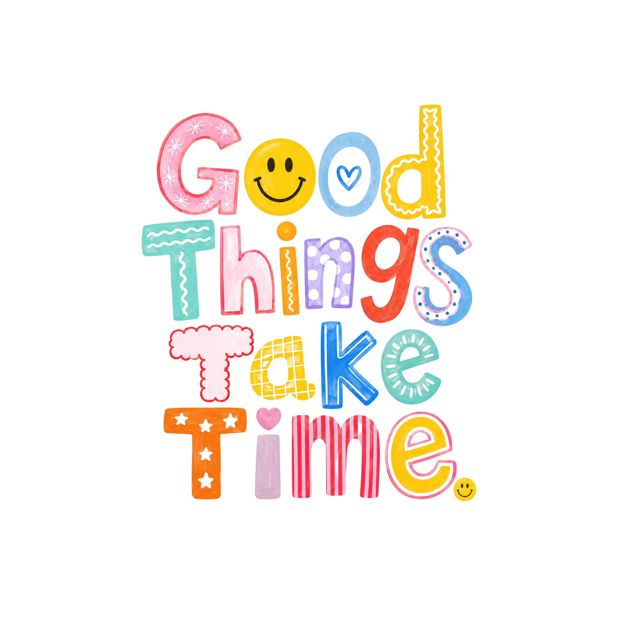Good Things Take Time