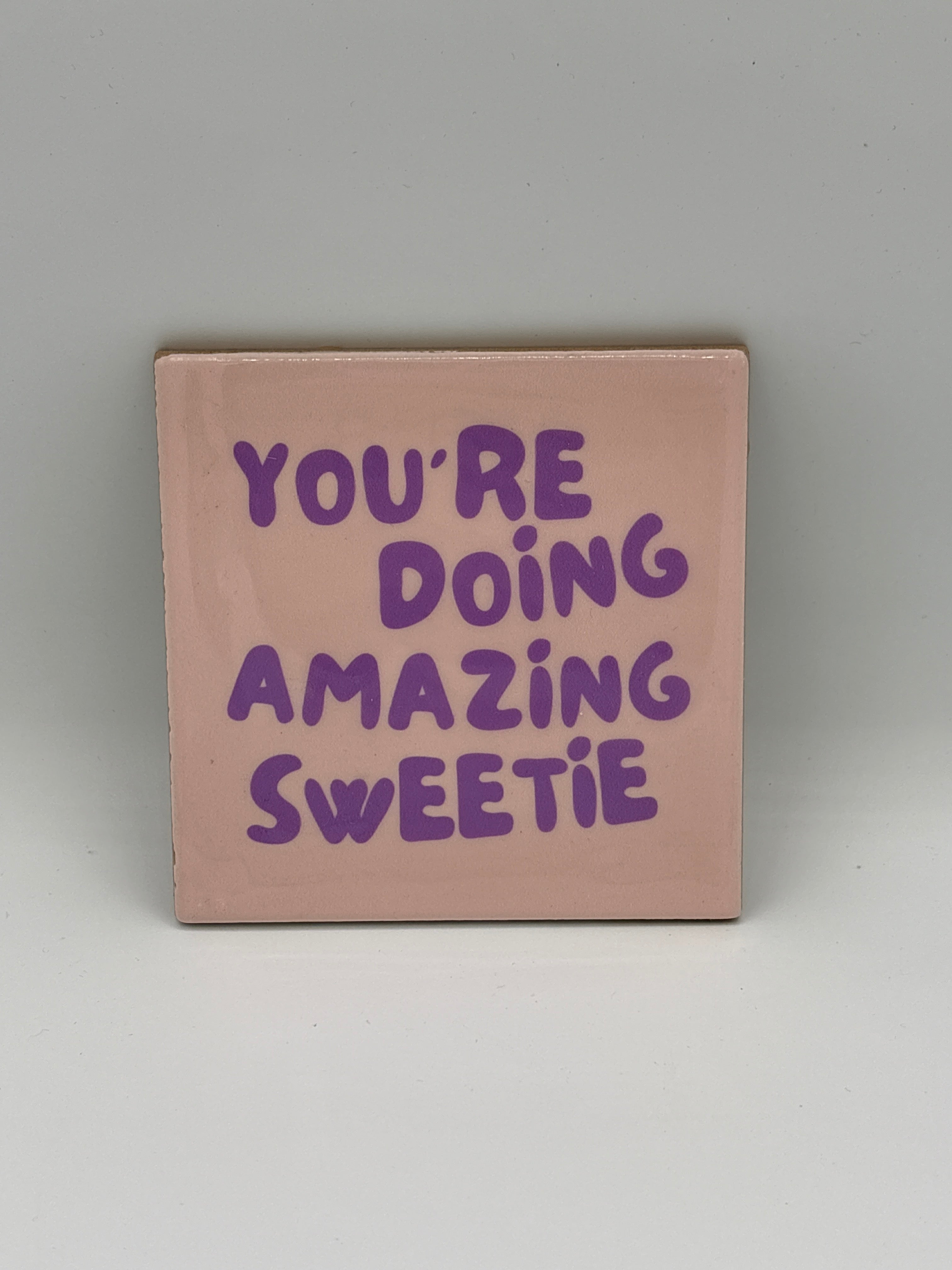 Tile You‘re doing Amazing Sweetie