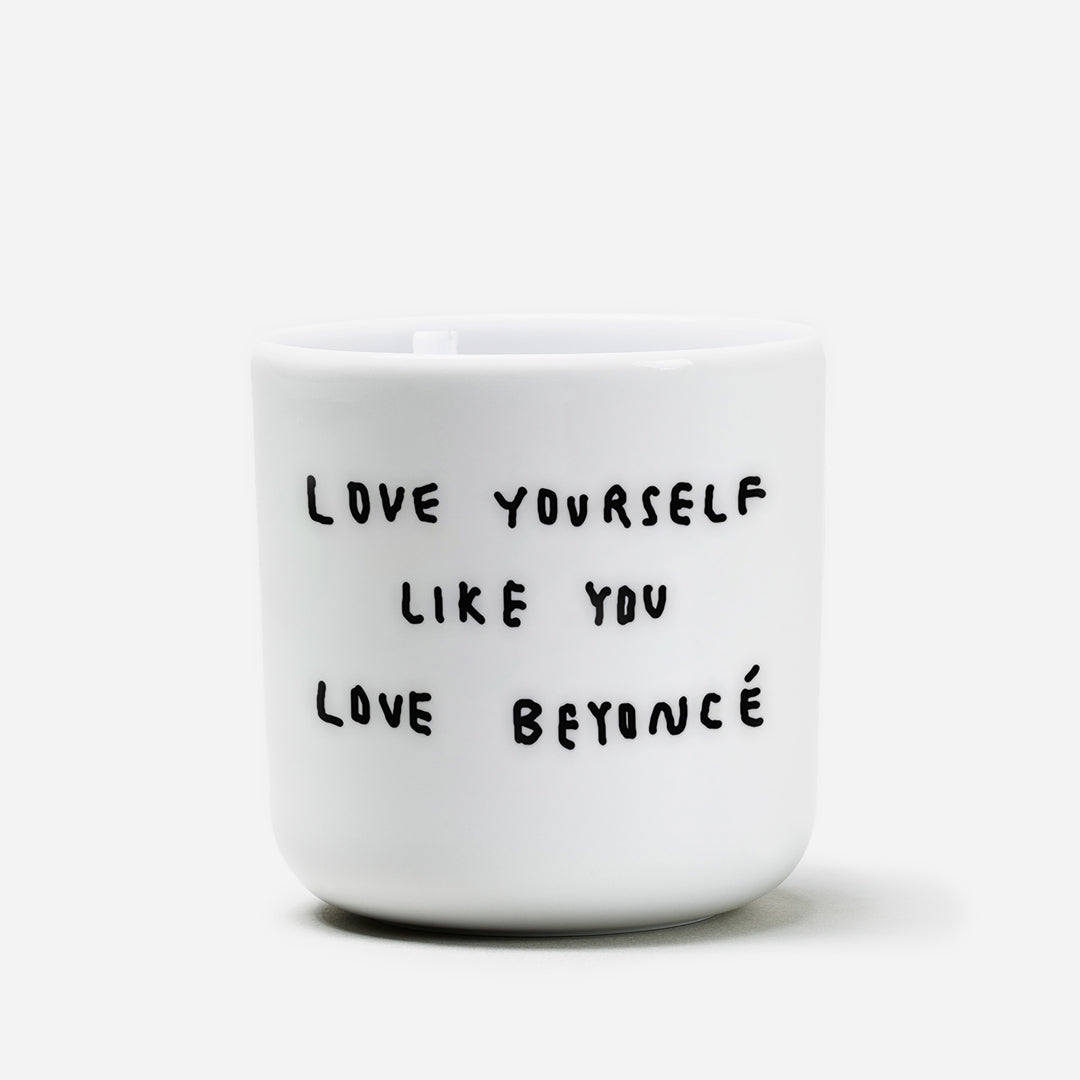 Cup Love yourself like you love Beyoncé
