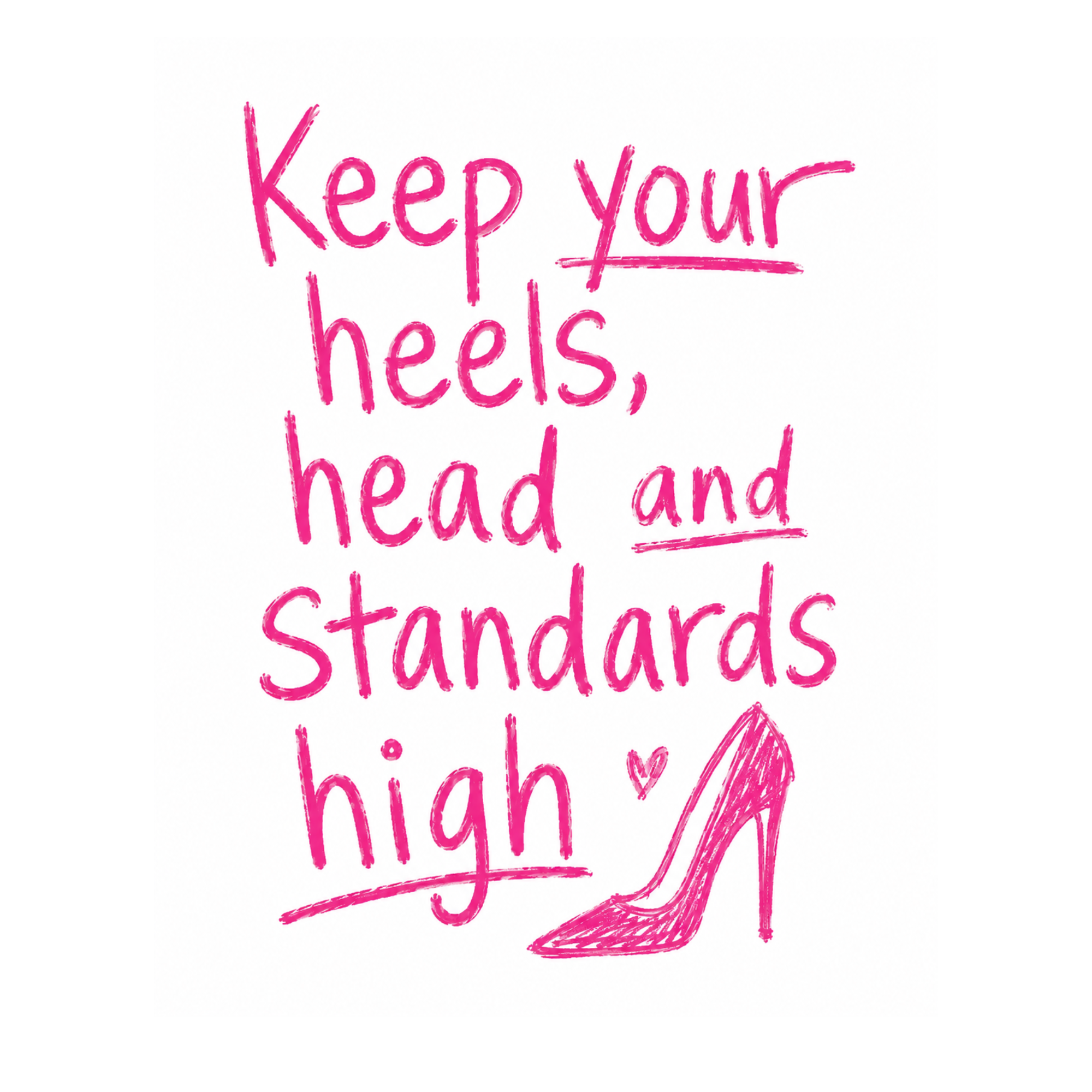 KEEP YOUR STANDARDS HIGH